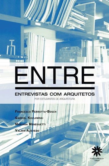 ENTRE - entrevistas com arquitetos por estudantes de arquitetura - Imagem de Destaque