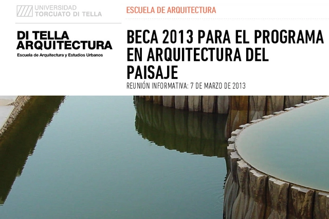 Postulación Beca 2013: Programa en Arquitectura del Paisaje / UTDT - Paisaje Y Arquitectura