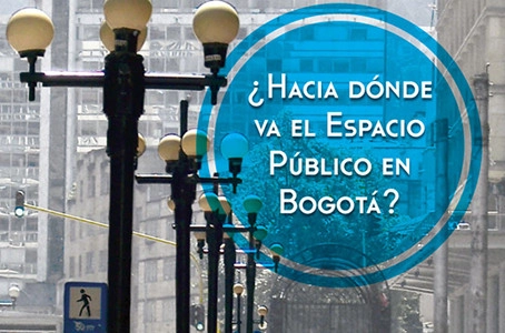 Foro Internacional "Bogotá y Espacio Público: Construyendo Ciudad y Ciudadanía” - Urbanismo