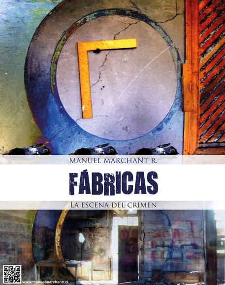 Exposición “Fabricas, la escena del crimen” / Manuel Marchant - Imagen Principal