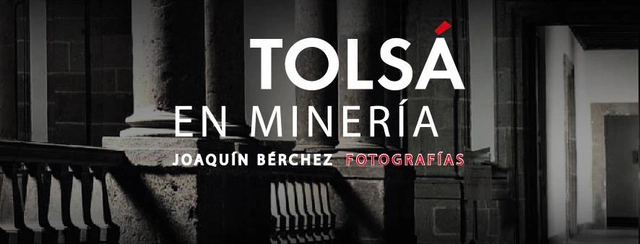 Fotografía de Arquitectura: Exposición "Tolsá en Minería. Fotografías de Joaquín Bérchez" - Imagen Principal