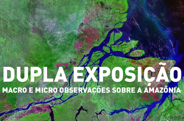Mesa redonda: Dupla Exposição – macro e micro observações sobre a Amazônia - Imagem de Destaque