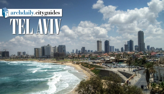 Architecture City Guide: Tel Aviv - Featured Image