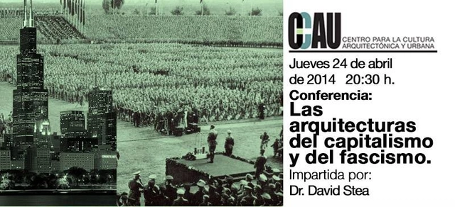 Conferencia CCAU / Las arquitecturas del capitalismo y del fascismo. Dr. David Stea - Imagen Principal
