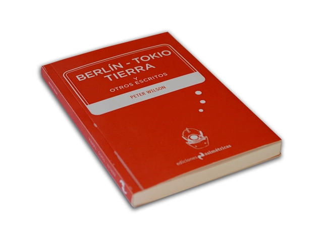 BERLÍN - TOKIO - TIERRA y otros escritos / Peter Wilson - Imagen Principal