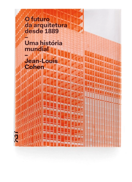 O futuro da arquitetura desde 1889: Uma história mundial / Jean-Louis Cohen - Imagem de Destaque