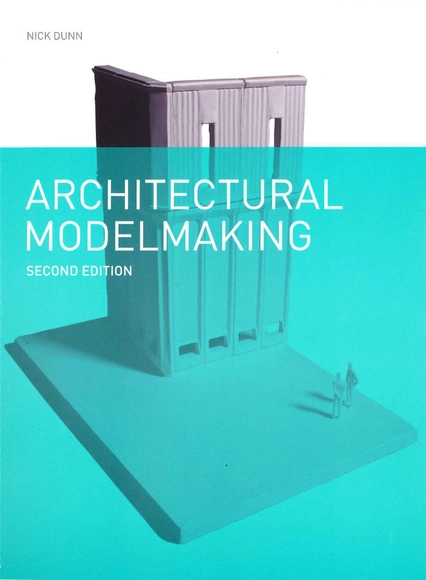 A Practical Study in the Discipline of Architectural Modelmaking - Featured Image
