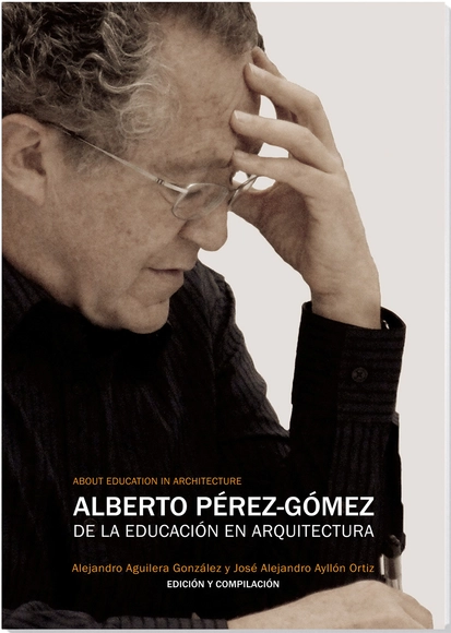 Alberto Pérez-Gómez. De la Educación en Arquitectura - Imagen Principal