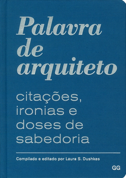 Palavra de arquiteto - Citações, ironias e doses de sabedoria / Laura S. Dushkes - Imagem de Destaque