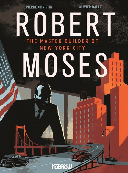 Robert Moses: The Master Builder of New York City / Pierre Christin and Olivier Balez  - Featured Image