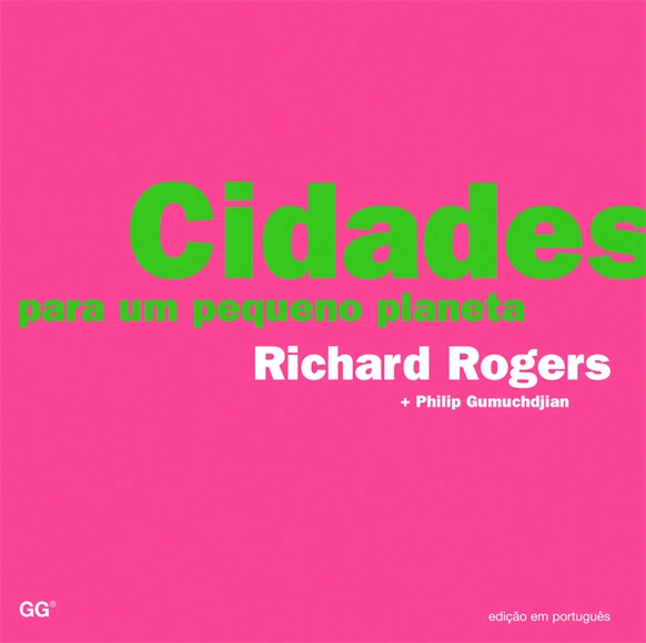 Cidades para um pequeno planeta / Richard Rogers, Philip Gumuchdjian - Imagem de Destaque