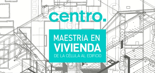 Maestría en VIVIENDA, DE LA CÉLULA AL EDIFICIO en CENTRO / Ciudad de México - Imagen Principal