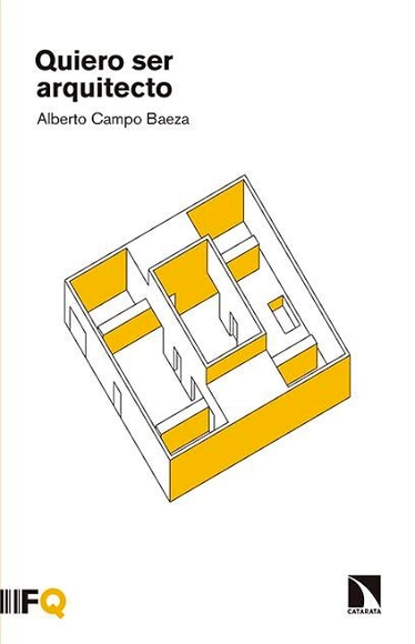 Quiero ser Arquitecto - Alberto Campo Baeza / Editorial Arquia - Imagen Principal