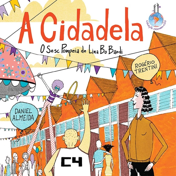 A Cidadela: O Sesc Pompeia de Lina Bo Bardi / Baba Vacaro, Daniel Almeida, Rogério Trentini - Imagem de Destaque