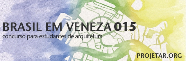 Concurso de estudantes Projetar.org #015 - Brasil em Veneza - Imagem de Destaque