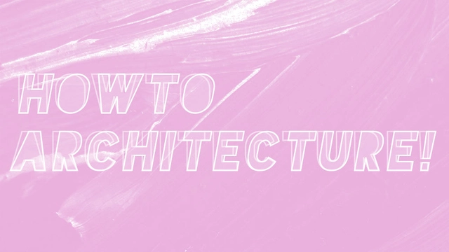 Call for Entries: How To Architecture! - Featured Image