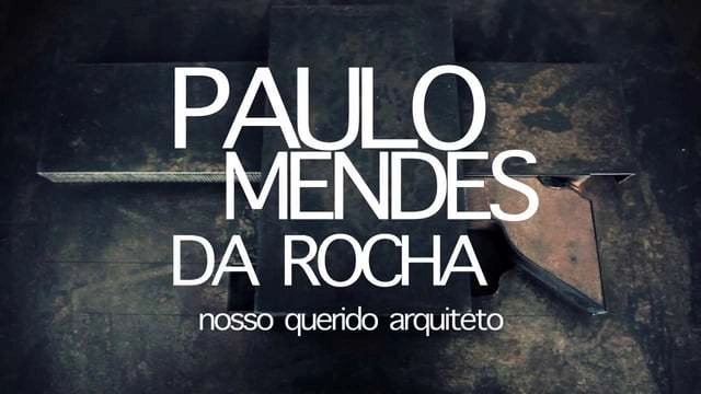 Entrevista com Paulo Mendes da Rocha - Cinema E Arquitetura