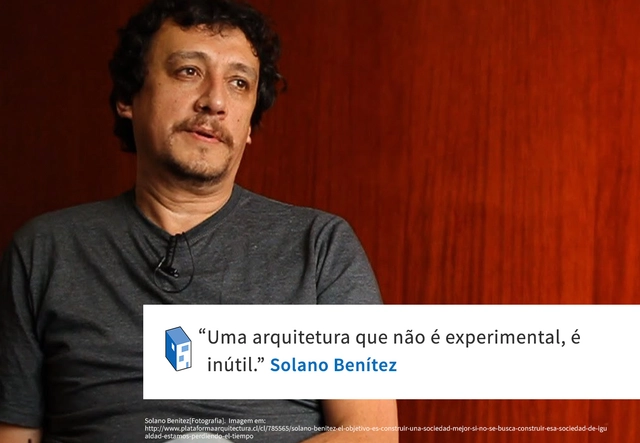 Frases: Solano Benítez e a arquitetura experimental - Frases