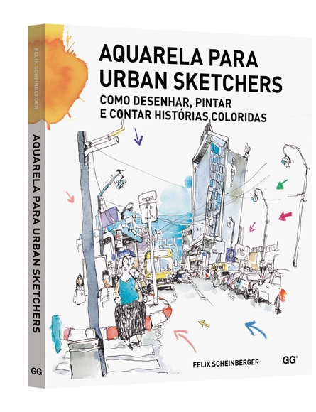 Aquarela para urban sketchers - Como desenhar, pintar  e contar histórias coloridas / Felix Scheinberger - Imagem de Destaque