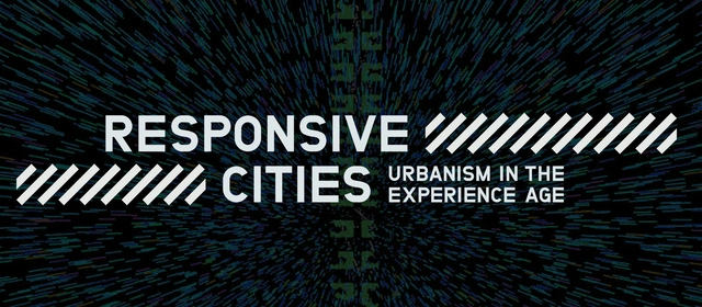 Call for Papers and Projects: Responsive Cities / Urbanism in the Experience Age - Featured Image