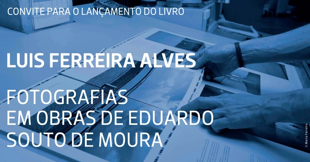 Lançamento do livro "Fotografias em Obras de Eduardo Souto de Moura" - Imagem de Destaque