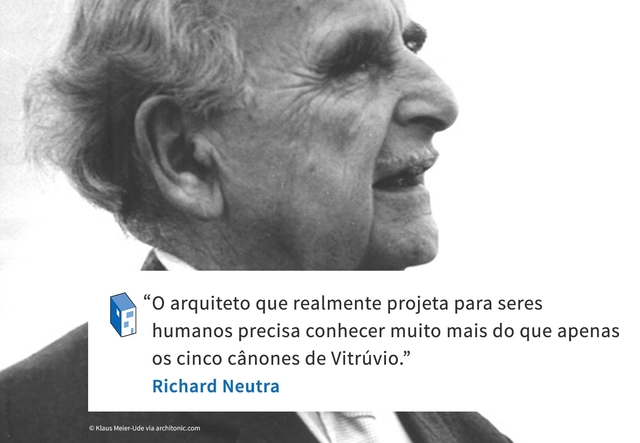 Frases: Richard Neutra e uma arquitetura humana - Frases