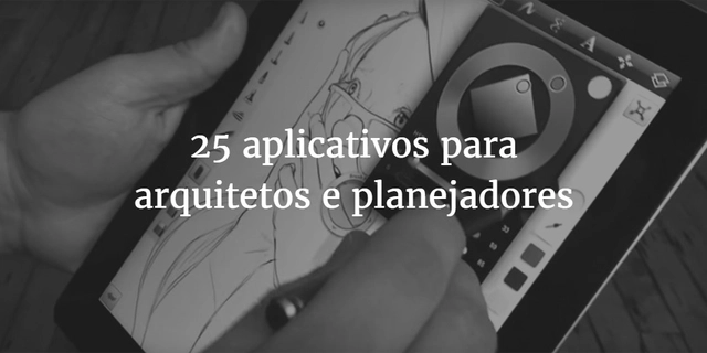 25 aplicativos para facilitar o trabalho de arquitetos e planejadores - Imagem de Destaque