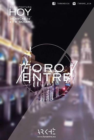FORO/ENTRE/: Arquitectura Hoy / Zacatecas - Imagen Principal