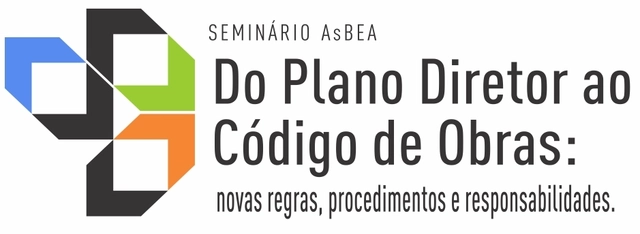 Seminário AsBEA: Do Plano Diretor ao Código de Obras: novas regras, procedimentos e responsabilidades - Imagem de Destaque