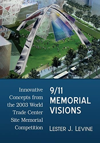 9/11 Memorial Visions: Innovative Concepts from the 2003 World Trade Center Site Memorial Competition - History