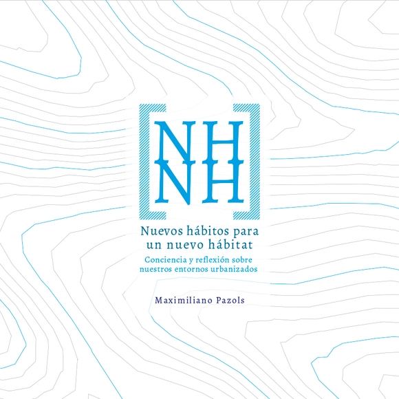 Nuevos hábitos para un nuevo hábitat / Maximiliano Pazols  - Planificación Urbana Y De Territorio