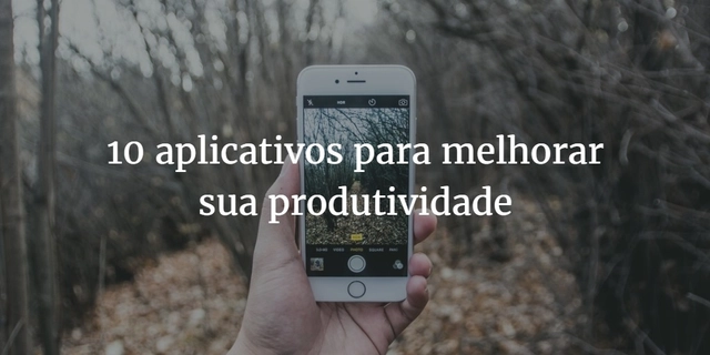 10 aplicativos para te ajudar a ser mais produtivo - Imagem de Destaque