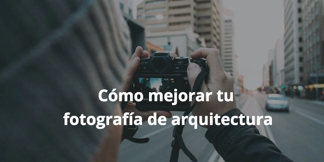 10 consejos para perfeccionar tu fotografía de arquitectura - Imagen Principal