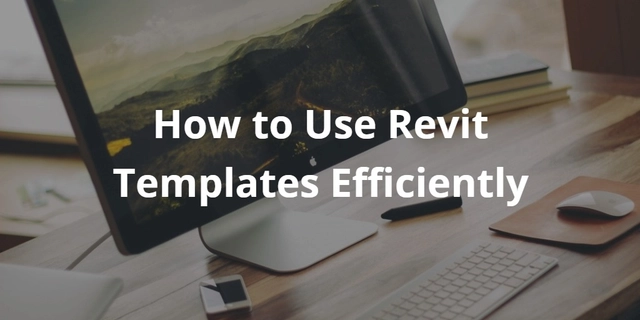 Save Time With This Efficient Method For Managing Revit Templates - Featured Image