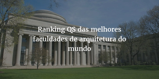 Ranking QS das 200 melhores faculdades de arquitetura do mundo - Imagem de Destaque