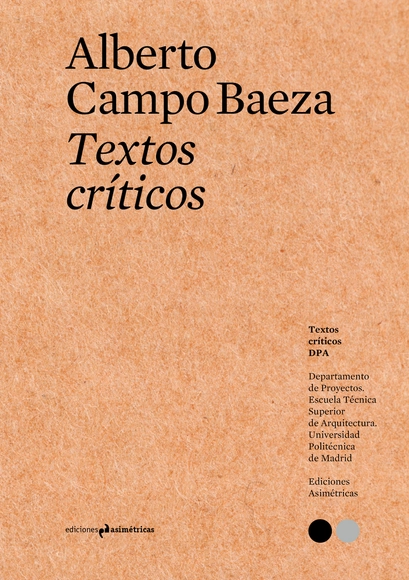 Textos críticos #1: Alberto Campo Baeza / Ediciones Asimétricas - Arquitectos Y Oficinas