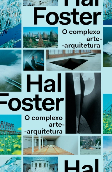 O complexo arte-arquitetura / Hal Foster - Crítica