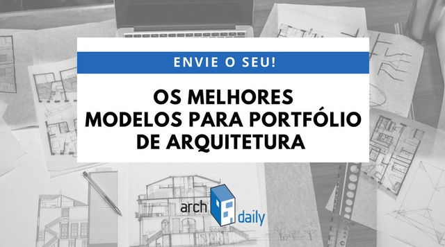 Os melhores portfólios de arquitetura: envie o seu! - Imagem de Destaque