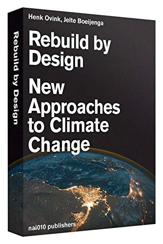 Rebuild by Design: New Approaches to Climate Change - Urban & Land Use Planning