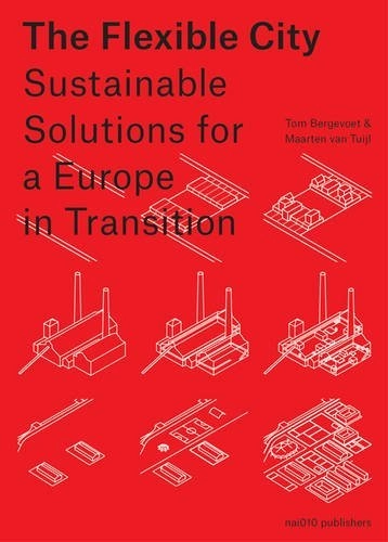 The Flexible City: Sustainable Solutions for a Europe in Transition - Urban & Land Use Planning