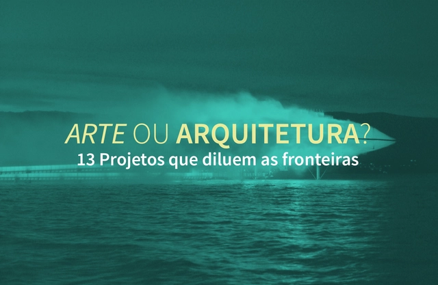 Arte ou arquitetura? 13 projetos que diluem as fronteiras - Imagem de Destaque