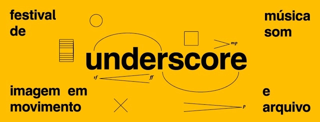 UNDERSCORE - Festival de Música, Som, Imagem em Movimento e Arquivo - Imagem de Destaque