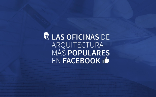 Las oficinas de arquitectura más populares en Facebook - Imagen Principal