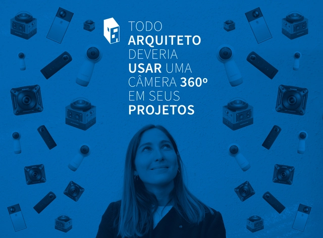 Todo arquiteto deveria usar uma câmera 360° em seus projetos - Imagem de Destaque