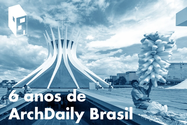 Seis anos de ArchDaily Brasil! - Imagem de Destaque