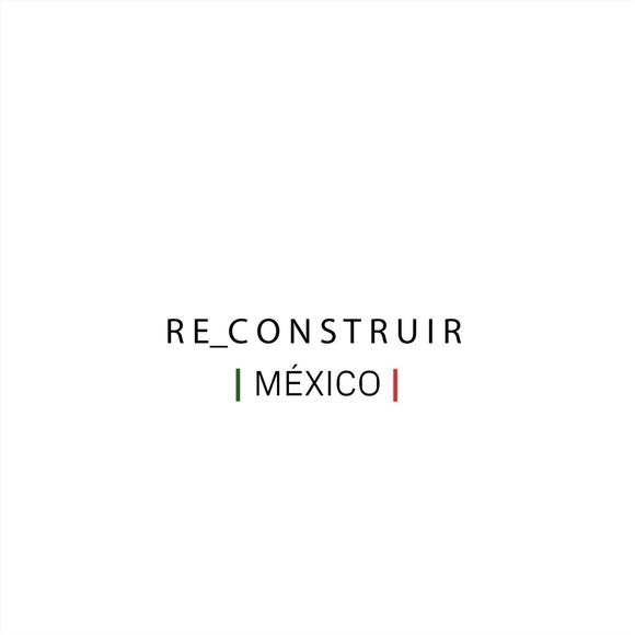 Súmate a Reconstruir México: 'De la eficiencia con la que se enfrente la destrucción depende nuestro presente' - Imagen Principal