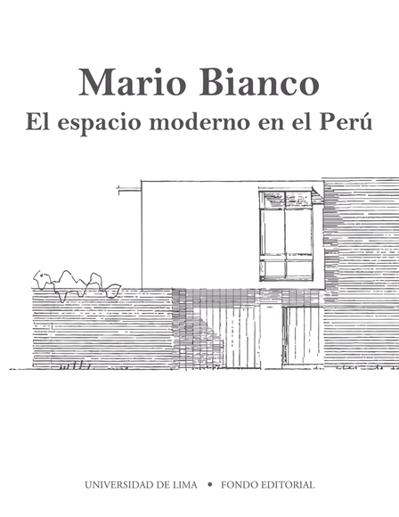 Mario Bianco: el espacio moderno en el Perú - Arquitectos Y Oficinas