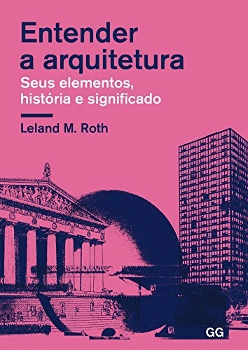 Entender a arquitetura - Seus elementos, história e significado - História