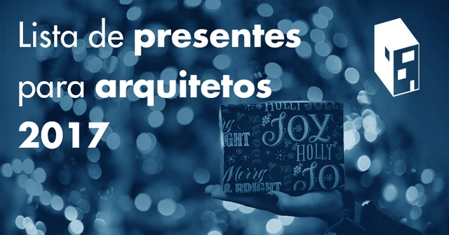 Lista de presentes para arquitetos 2017 - Imagem de Destaque