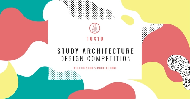Study Architecture 10x10 Design Competition - Featured Image